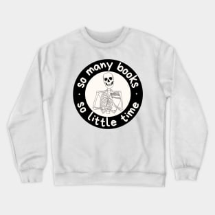 So many books, so little time Crewneck Sweatshirt